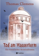 Tod am Wasserturm - Thomas Clemens