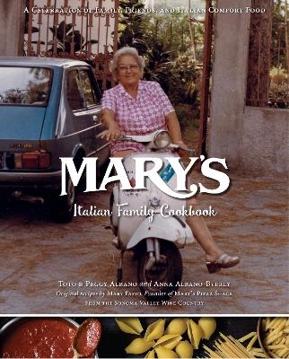 Mary's Italian Family Cookbook - Toto Albano, Peggy Albano, Albano Byerly Anna