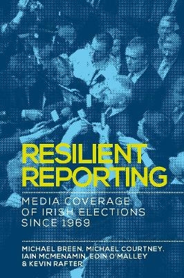 Resilient Reporting - Michael Breen, Michael Courtney, Iain McMenamin, Eoin O'Malley, Kevin Rafter