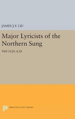 Major Lyricists of the Northern Sung - James J.Y. Liu