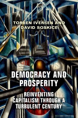 Democracy and Prosperity - Torben Iversen, David Soskice
