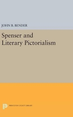 Spenser and Literary Pictorialism - John B. Bender