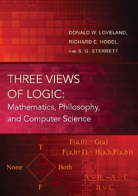 Three Views of Logic - Donald W. Loveland, Richard Hodel, S. G. Sterrett