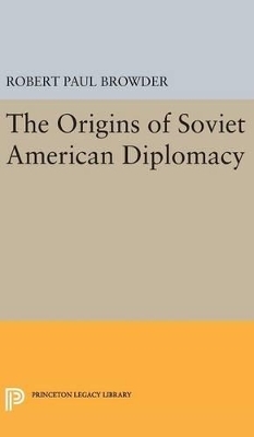 The Origins of Soviet American Diplomacy - Robert Paul Browder