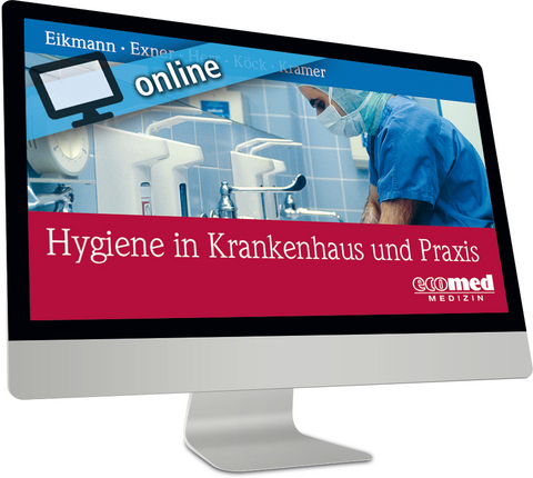 Hygiene in Krankenhaus und Praxis online - Thomas Eikmann, Martin Exner, Caroline Herr, Axel Kramer