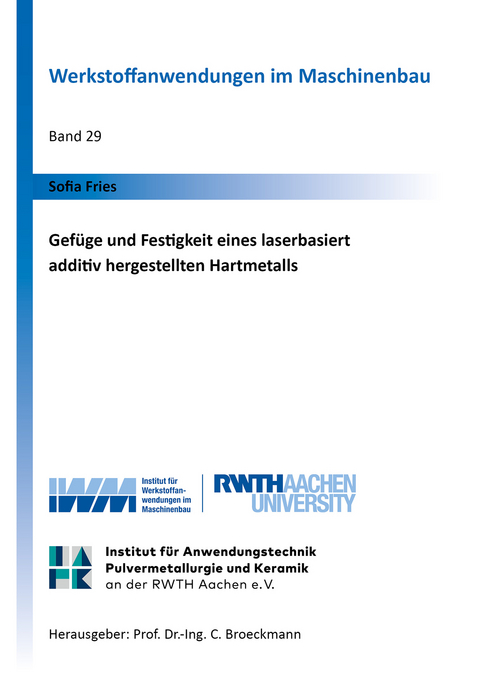 Gefüge und Festigkeit eines laserbasiert additiv hergestellten Hartmetalls - Sofia Fries