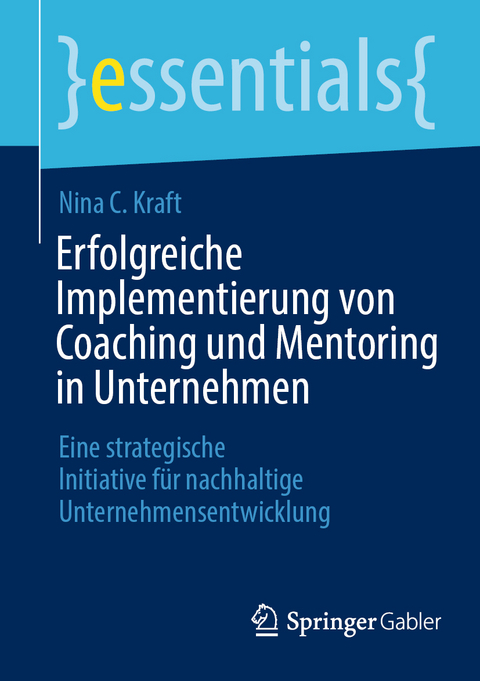 Erfolgreiche Implementierung von Coaching und Mentoring in Unternehmen - Nina C. Kraft