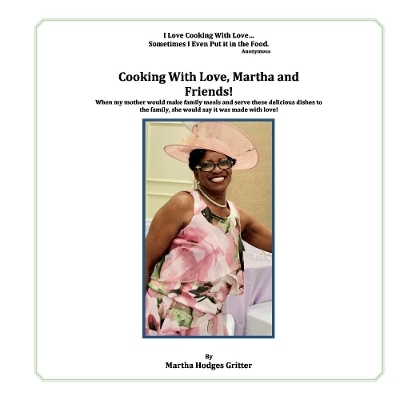 Cooking With Love, Martha and Friends! - Martha Hodges Gritter