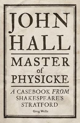 John Hall, Master of Physicke - Greg Wells, Paul Edmondson