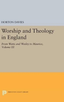 Worship and Theology in England, Volume III - Horton Davies