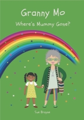 GRANNY MO - WHERE HAS MUMMY GONE? - Sue Brayne