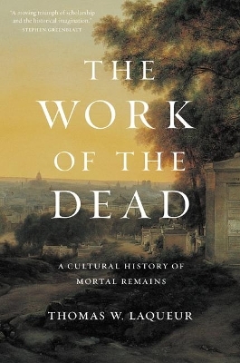 The Work of the Dead - Professor Thomas W. Laqueur