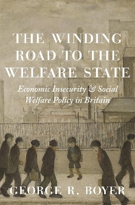 The Winding Road to the Welfare State - George R. Boyer