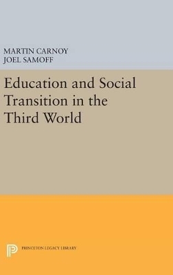 Education and Social Transition in the Third World - Martin Carnoy, Joel Samoff