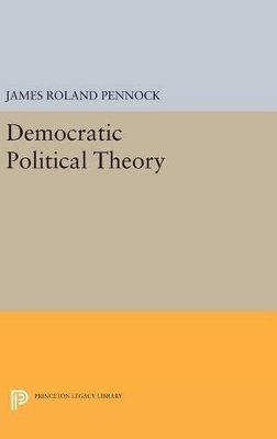 Democratic Political Theory - James Roland Pennock