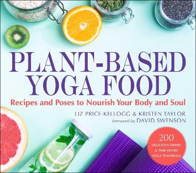 Plant-Based Yoga Food - Liz Price-Kellogg, Kristen Taylor