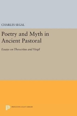 Poetry and Myth in Ancient Pastoral - Charles Segal