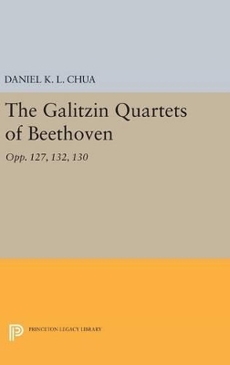 The Galitzin Quartets of Beethoven - Daniel K. L. Chua