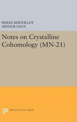 Notes on Crystalline Cohomology. (MN-21) - Pierre Berthelot, Arthur Ogus