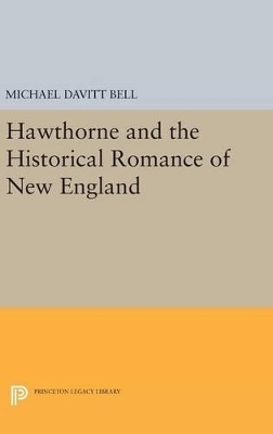 Hawthorne and the Historical Romance of New England - Michael Davitt Bell