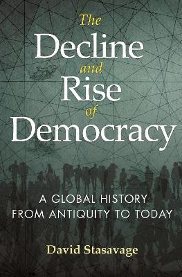 The Decline and Rise of Democracy - David Stasavage