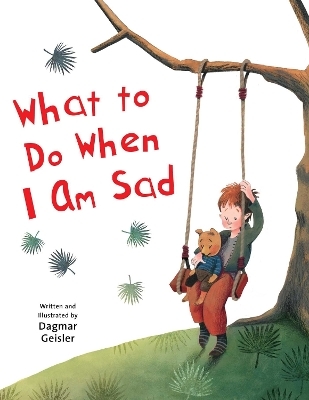 What to Do When I Am Sad - Dagmar Geisler