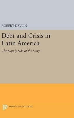 Debt and Crisis in Latin America - Robert Devlin