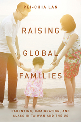 Raising Global Families -  Pei-Chia Lan