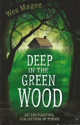 Deep in the Green Wood - Wes Magee