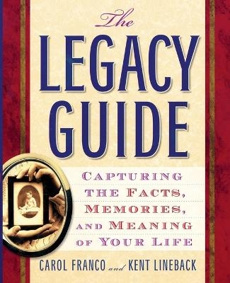 The Legacy Guide - Carol Franco, Kent Lineback