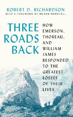 Three Roads Back - Robert D. Richardson