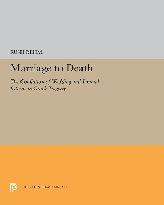 Marriage to Death - Rush Rehm