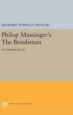 Philop Massinger's The Bondsman - Benjamin Townley Spencer