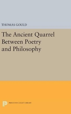 The Ancient Quarrel Between Poetry and Philosophy - Thomas Gould