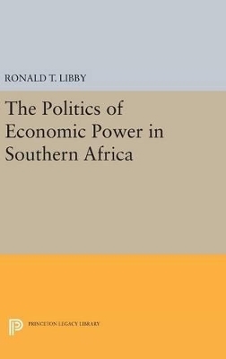 The Politics of Economic Power in Southern Africa - Ronald T. Libby