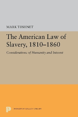 The American Law of Slavery, 1810-1860 - Mark Tushnet