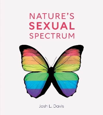 Nature's Sexual Spectrum - Josh L. Davis