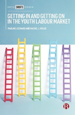Getting In and Getting On in the Youth Labour Market - Pauline Leonard, Rachel J. Wilde