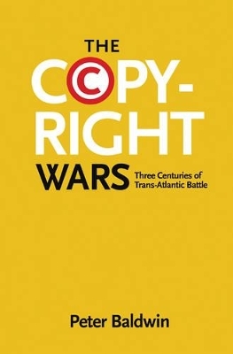 The Copyright Wars - Peter Baldwin