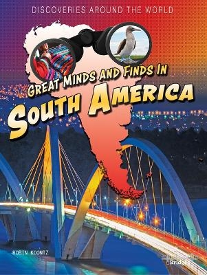 Great Minds and Finds in South America - Robin Michal Koontz