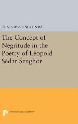 The Concept of Negritude in the Poetry of Leopold Sedar Senghor - Sylvia Washington Ba