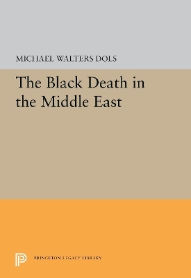 The Black Death in the Middle East - Michael Walters Dols