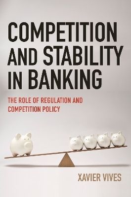 Competition and Stability in Banking - Xavier Vives