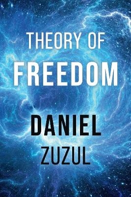 Theory of Freedom - Daniel Zuzul