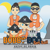 Bobby and Boo Set Sail - Kathy de Bruin