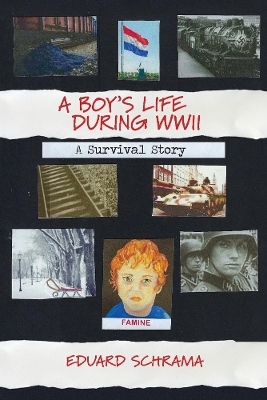 A Boy's Life During WWII. A Survival Story - Eduard Schrama