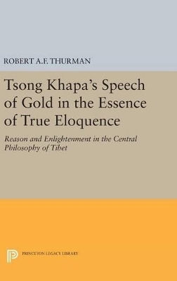 Tsong Khapa's Speech of Gold in the Essence of True Eloquence - Robert A.F. Thurman