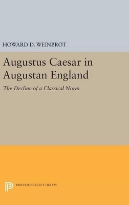 Augustus Caesar in Augustan England - Howard D. Weinbrot