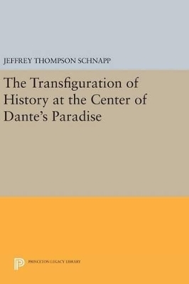 The Transfiguration of History at the Center of Dante's Paradise - Jeffrey Thompson Schnapp