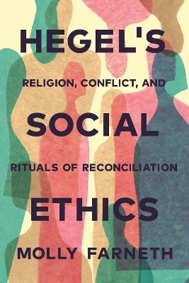 Hegel's Social Ethics - Molly Farneth